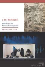 Exterranean – Extraction in the Humanist Anthropocene