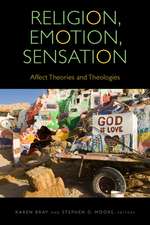 Religion, Emotion, Sensation – Affect Theories and Theologies