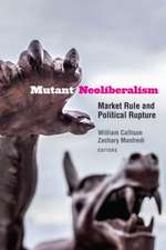 Mutant Neoliberalism – Market Rule and Political Rupture