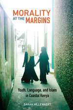 Morality at the Margins – Youth, Language, and Islam in Coastal Kenya