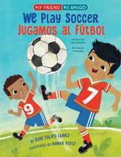 Colato Laínez, R: We Play Soccer / Jugamos Al Fútbol