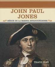 John Paul Jones: Heroe de La Marina Estadounidense