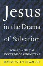 Jesus in the Drama of Salvation: Toward a Biblical Doctrine of Redemption