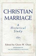 Christian Marriage: A Historical Study