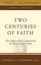 Two Centuries of Faith: The Influence of Catholicism on Boston: 18082008