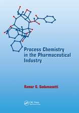 Process Chemistry in the Pharmaceutical Industry