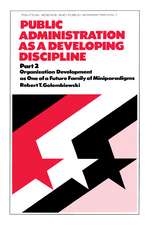 Public Administration as a Developing Discipline: Part 2: Organization Development as One of a Future Family of Miniparadigms