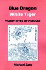 Blue Dragon White Tiger: Taoist Rites of Passage