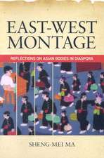 East-West Montage: Reflections on Asian Bodies in Diaspora