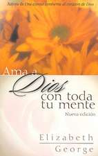 Ama a Dios Con Toda Tu Mente