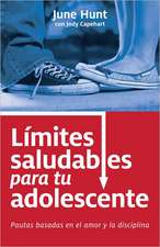 Limites Saludables Para Tu Adolescente: Pautas Basadas En El Amor y La Disciplina