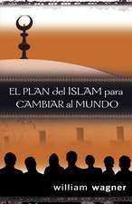 El Plan del Islam Para Cambiar al Mundo