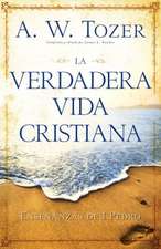 La Verdadera Vida Cristiana: Ensenanzas de 1 Pedro = The True Christian Life