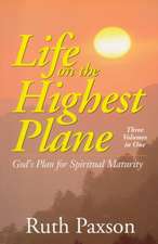 Life on the Highest Plane – God`s Plan for Spiritual Maturity