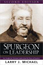 Spurgeon on Leadership – Key Insights for Christian Leaders from the Prince of Preachers