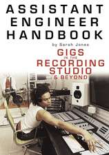 Assistant Engineer Handbook: Gigs in the Recording Studio & Beyond