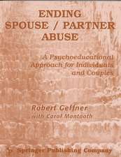 Ending Spouse/ Partner Abuse: A Psychoeducational Approach for Individuals and Couples