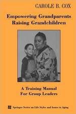 Empowering Grandparents Raising Grandchildren: A Training Manual for Group Leaders