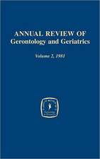 Annual Review of Gerontology and Geriatrics, Volume 2, 1981