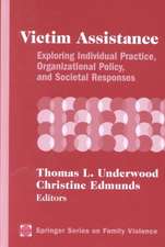 Victim Assistance: Exploring Individual Practice, Organizational Policy and Societal Responses