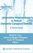 Innovative Interventions to Reduce Dementia Caregiver Distress