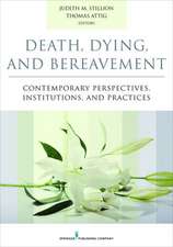 Death, Dying, and Bereavement: Contemporary Perspectives, Institutions, and Practices