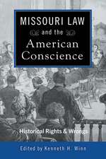 Missouri Law and the American Conscience: Historical Rights and Wrongs