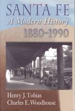 Santa Fe: A Modern History, 1880-1990