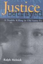 Justice Betrayed: A Double Killing in Old Santa Fe