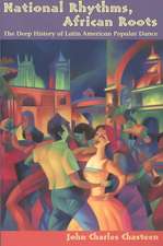 National Rhythms, African Roots: The Deep History of Latin American Popular Dance