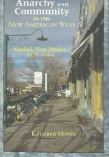 Anarchy and Community in the New American West: Madrid, New Mexico, 1970-2000