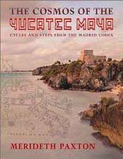 The Cosmos of the Yucatec Maya: Cycles and Steps from the Madrid Codex