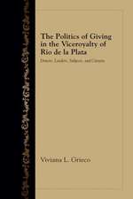 The Politics of Giving in the Viceroyalty of Rio de La Plata: Donors, Lenders, Subjects, and Citizens