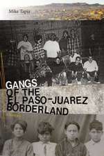 GANGS OF THE EL PASO-JUAREZ BORDERLAND