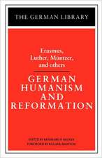 German Humanism and Reformation: Erasmus, Luther, Muntzer, and Others