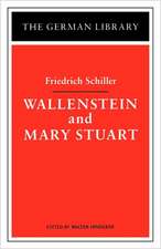 Wallenstein and Mary Stuart: Friedrich Schiller