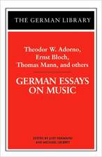 German Essays on Music: Theodor W. Adorno, Ernst Bloch, Thomas Mann, and others