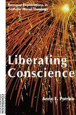 Liberating Conscience: Feminist Explorations in Catholic Moral Theology