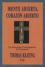 Mente Abierta, CorazÃ³n Abierto: La DimensiÃ³n Contemplativa del Evangelio