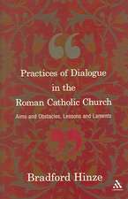 Practices of Dialogue in the Roman Catholic Church: Aims and Obstacles, Lessons and Laments