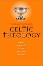 Celtic Theology: Humanity, World, and God in Early Irish Writings