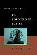 On Post-Colonial Futures: Transformations of a Colonial Culture