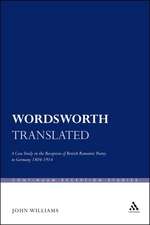 Wordsworth Translated: A Case Study in the Reception of British Romantic Poetry in Germany 1804-1914