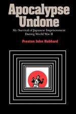 Apocalypse Undone: My Survival of Japanese Imprisonment During World War II