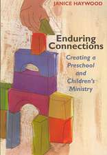 Enduring Connections: Creating a Preschool and Children's Ministry