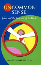 Uncommon Sense: Jesus and the Renewal of the World