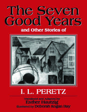 The Seven Good Years: And Other Stories of I. L. Peretz