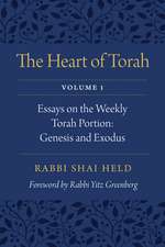 The Heart of Torah, Volume 1: Essays on the Weekly Torah Portion: Genesis and Exodus