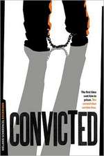 Convicted: The First Time Sent Him to Prison. the Second Time Set Him Free