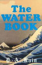 Water Book: A Compendium of Facts & Fables for the Modern Reader